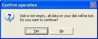 Disk in not empty, all data on your disk will be lost.